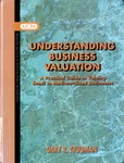 Understanding business valuation : a practical guide to valuing small to medium-sized businesses by Gary R. Trugman