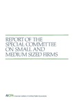Report of the Special Committee on Small and Medium Sized Firms by American Institute of Certified Public Accountants. Special Committee on Small and Medium Sized Firms