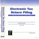 Electronic tax return filing : practice guide by American Institute of Certified Public Accountants, Tax Division