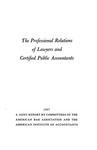 Professional relations of lawyers and certified public accountants by American Bar Association. Special Committee on Professional Relations and American Institute of Accountants. Committee on Relations with Bar
