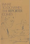 What to Do When the Reporter Comes
