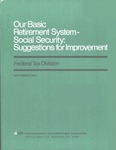 Our basic retirement system--social security : suggestions for improvement by American Institute of Certified Public Accountants. Federal Tax Division and James E. Wheeler