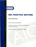 Best practices : accounting consultations; communications with board of directors/audit committees; communications with the SEC staff by American Institute of Certified Public Accountants. SEC Practice Section