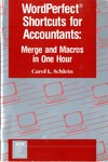 WordPerfect shortcuts for accountants : merge and macros in one hour by Carol L. Schlein