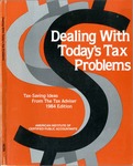 Dealing with today's tax problems : tax-saving ideas from The Tax Advisor