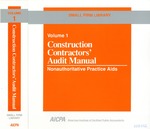 Construction Contractors' Audit Manual, Volume 1, Nonauthoritative Practice Aids, Small Firm Library by George Marthinuss, Larry L. Perry, and Martin S. Safran