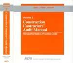 Construction Contractors' Audit Manual, Volume 2, Nonauthoritative Practice Aids, Small Firm Library by George Marthinuss, Larry L. Perry, and Martin S. Safran