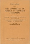 Proceedings, the Conference on federal government accounting, sponsored by the American institute of accountants, in cooperation with United States Treasury department, General accounting office, Bureau of the budget, New York, December 2 and 3, 1943 by American Institute of Accountants, United States. Treasury Department, United States. General Accounting Office, and United States. Bureau of the Budget