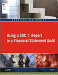 Using a SOC 1sm report in a financial statement audit; Practice Aid Series