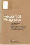 Report of progress: the Institute acts on recommendations for improvements in the profession