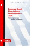 Employee benefit plans industry developments - 2004; Audit risk alerts