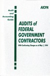Audits of federal government contractors with conforming changes as of May 1, 1994; Audit and accounting guide: by American Institute of Certified Public Accountants. Government Contractors Guide Special Committee