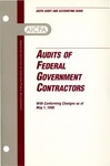 Audits of federal government contractors with conforming changes as of May 1, 1998; Audit and accounting guide: by American Institute of Certified Public Accountants. Government Contractors Guide Special Committee