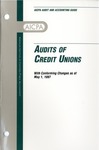 Audits of credit unions, with conforming changes as of May 1, 1997; Audit and accounting guide: by American Institute of Certified Public Accountants. Credit Unions Committee
