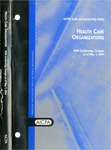 Health care organizations with conforming changes as of May 1, 2004; Audit and accounting guide: