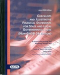 Checklists and illustrative financial statements for state and local governmental units (Non-GASB 34 edition) : a financial reporting practice aid, June 2002 edition