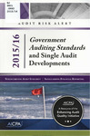 Government auditing standards and Single Audit developments - 2015/16; Audit risk alerts