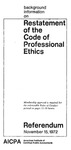 Background Information on Restatement of the Code of Professional Ethics: Referendum, November 15, 1972 by American Institute of Certified Public Accountants (AICPA)