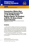 Communication of matters about interim financial information filed or to be filed with specified regulatory agencies -- An amendment to SAS no. 36, Review of interim financial information; Statement on auditing standards, 066 by American Institute of Certified Public Accountants. Auditing Standards Board