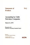 Accounting by cable television companies : proposal to the Financial Accounting Standards Board; Statement of position 79-2;