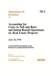 Accounting for costs to sell and rent, and initial rental operations of, real estate projects, a proposed recommendation to the Financial Accounting Standards Board; Statement of position 78-03;