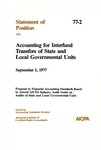 Accounting for interfund transfers of state and local government units : proposal to Financial Accounting Standards Board to amend AICPA industry audit guide on audits of state and local governmental units; Statement of position 77-2;