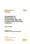 Accounting for performance of construction-type and certain production-type contracts : July 15, 1981 : proposal to the Financial Accounting Standards Board; Statement of position 81-1;