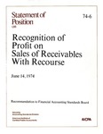 Recognition of profit on sales of receivables with recourse : recommendation to Financial Accounting Standards Board. June 14, 1974; Statement of position 74-06; by American Institute of Certified Public Accountants. Accounting Standards Division