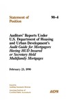 Auditors' reports under U.S. Department of Housing and Urban Development's Audit guide for mortgagors having HUD insured or Secretary held multifamily mortgages; Statement of position 90-04; by American Institute of Certified Public Accountants. Auditing Standards Division