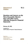 Questions and answers on the term reasonably objective basis and other issues affecting prospective financial statements : February 10, 1992, amendment to AICPA Guide for prospective financial statements; Statement of position 92-2;