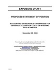 Proposed statement of position : Accounting by insurance enterprises for deferred acquisition costs on internal replacements;Accounting by insurance enterprises for deferred acquisition costs on internal replacements; Exposure draft (American Institute of Certified Public Accountants), 2004, Nov. 29 by American Institute of Certified Public Accountants. Accounting Standards Executive Committee
