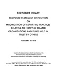 Proposed statement of position on modification of reporting practices relating to hospital related organizations and funds held in trust by others;Modification of reporting practices relating to hospital related organizations and funds held in trust by others; Exposure draft (American Institute of Certified Public Accountants), 1978, Feb. 10