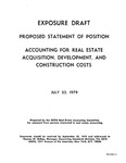 Proposed statement of position : Accounting for real estate acquisition, development, and construction costs;Accounting for real estate acquisition, development, and construction costs; Exposure draft (American Institute of Certified Public Accountants), 1979, July 23