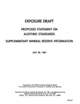 Proposed statement on auditing standards : supplementary mineral reserve information ;Supplementary mineral reserve information; Exposure draft (American Institute of Certified Public Accountants), 1981, July 30
