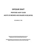 Proposed audit guide : audits of brokers and dealers in securities ;Audits of brokers and dealers in securities; Exposure draft (American Institute of Certified Public Accountants), 1982, Dec. 27