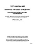 Proposed statement of position : auditing insurance entities' loss reserves : proposed supplement to AICPA Audit and accounting guide, Audits of property and liability insurance companies;Auditing insurance entities' loss reserves : proposed supplement to AICPA Audit and accounting guide, Audits of property and liability insurance companies; Exposure draft (American Institute of Certified Public Accountants), 1991, Sept. 16