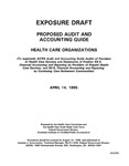 Proposed audit and accounting guide : health care organizations ;Health care organizations; Exposure draft (American Institute of Certified Public Accountants), 1995, April 14