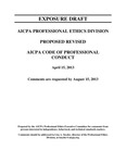Proposed Revised, AICPA Code of Professional Conduct, April 15, 2013, Comments are requested by August 15, 2013