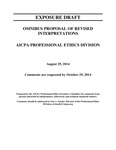 Omnibus Proposal of Revised Interpretations, August 29, 2014 Comments are requested by October 29, 2014; Exposure draft (American Institute of Certified Public Accountants), 2014, August 29 by American Institute of Certified Public Accountants. Professional Ethics Executive Committee