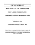 Firm mergers and acquisitions proposed interpretation, December 10, 2014, Comments are requested by May 15, 2015; Exposure draft (American Institute of Certified Public Accountants), 2014 December 10 by American Institute of Certified Public Accountants. Professional Ethics Executive Committee