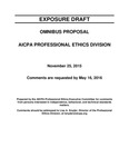 Omnibus Proposal, November 25, 2015, Comments are requested by May 16, 2016; Exposure Draft (American Institute of Certified Public Accountants), 2015, November 25 by American Institute of Certified Public Accountants. Professional Ethics Executive Committee