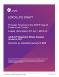 Proposed Revisions to the AICPA Code of Professional Conduct Leases Interpretation (ET sec. 1.260.040), October 20, 2017, Comments are requested by January 15, 2018; Exposure draft (American Institute of Certified Public Accountants), 2017,October 20 by American Institute of Certified Public Accountants. Professional Ethics Executive Committee