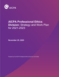 AICPA Professional Ethics Division: Strategy and Work Plan for 2021-2023, November 25, 2020 by American Institute of Certified Public Accountants. Professional Ethics Executive Committee