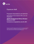Proposed interpretations and definition: Responding to Noncompliance With Laws and Regulations, February 25, 2021, Comments are requested by June 30, 2021; Exposure draft (American Institute of Certified Public Accountants), 2021, February 25 by American Institute of Certified Public Accountants. Professional Ethics Executive Committee