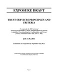 Trust Services Principles and Criteria, (To supersede the 2009 version of Trust Services Principles, Criteria, and Illustrations for Security, Availability, Processing Integrity, Confidentiality, and Privacy [AICPA, Technical Practice Aids, TSP sec. 100]), July 30, 2013, Comments are requested by September 30, 2013; Exposure Draft (American Institute of Certified Public Accountants), 2013, July 30 by American Institute of Certified Public Accountants. Assurance Services Executive Committee