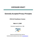 Generally Accepted Privacy Principles, CPA/CA Practitioner Version, March 13, 2009, Comments are requested by June 1, 2009; Exposure Draft (American Institute of Certified Public Accountants), 2009, March 13 by AICPA/CICA Privacy Task Force
