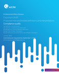 Exposure draft: Proposed new and revised definitions and interpretations, Compliance audits, June 3, 2022 by American Institute of Certified Public Accountants. Professional Ethics Division