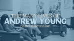 The Many Lives of Andrew Young Panel Recording