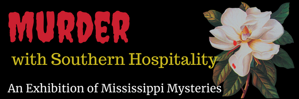 Murder with Southern Hospitality: An Exhibition of Mississippi Mysteries