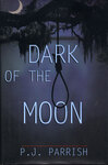 Dark of the Moon by P. J. Parrish